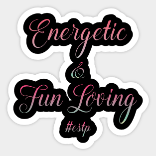 ESTP Energetic & Fun Loving Sticker